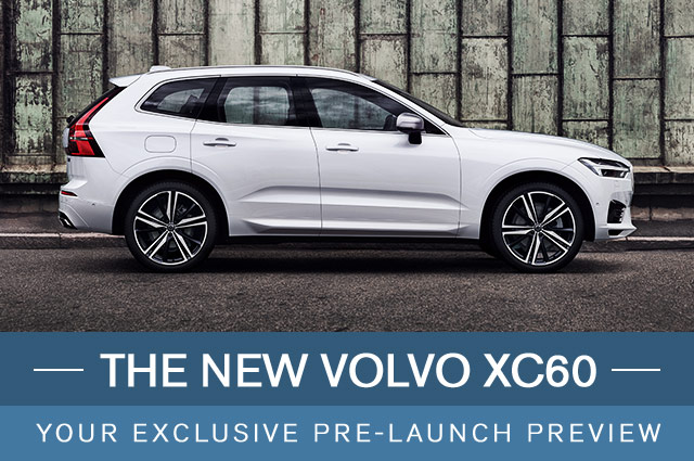 The New Volvo XC60. Your exclusive pre-launch preview